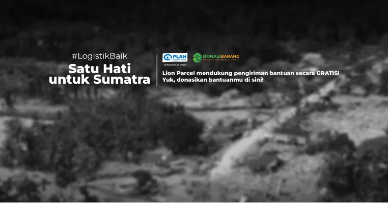 Lion Parcel Dukung Pengiriman Bantuan Bencana Secara gratis untuk Sumatera